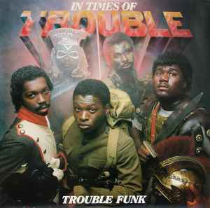 Trouble Funk - In Times Of Trouble album cover