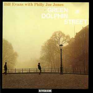 Green Dolphin street : you and the night and the music / Bill Evans, p | Evans, Bill (1929-1980) - pianiste. P