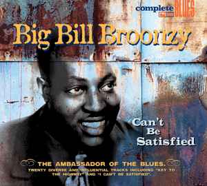Big Bill Broonzy - Can't Be Satisfied