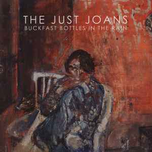 The Just Joans - Buckfast Bottles In The Rain