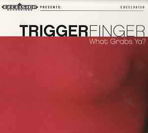 Triggerfinger - What Grabs Ya? album cover