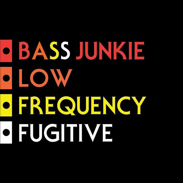 lataa albumi Bass Junkie - Low Frequency Fugitive