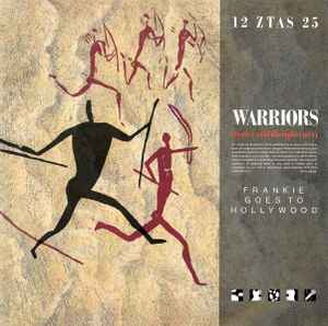 Warriors (Twelve Wild Disciples Mix) - Frankie Goes To Hollywood