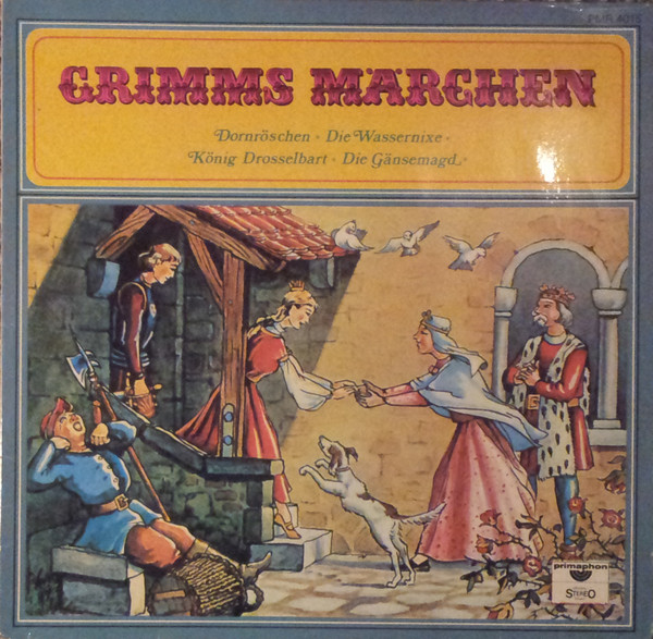 ladda ner album Gebrüder Grimm - Grimms Märchen Dornröschen Die Wassernixe König Drosselbart Die Gänsemagd