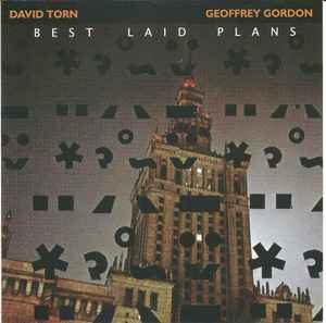 David Torn / Geoffrey Gordon – Best Laid Plans (2004