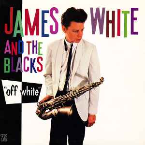 James White & The Blacks - Off White アルバムカバー