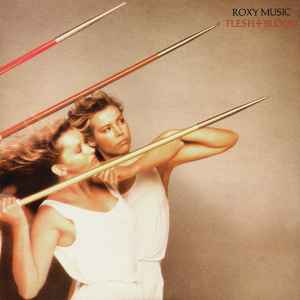 Flesh + Blood - Roxy Music