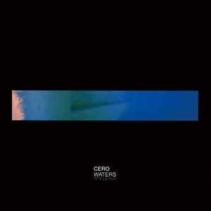 Cero – Waters (2018, Vinyl) - Discogs