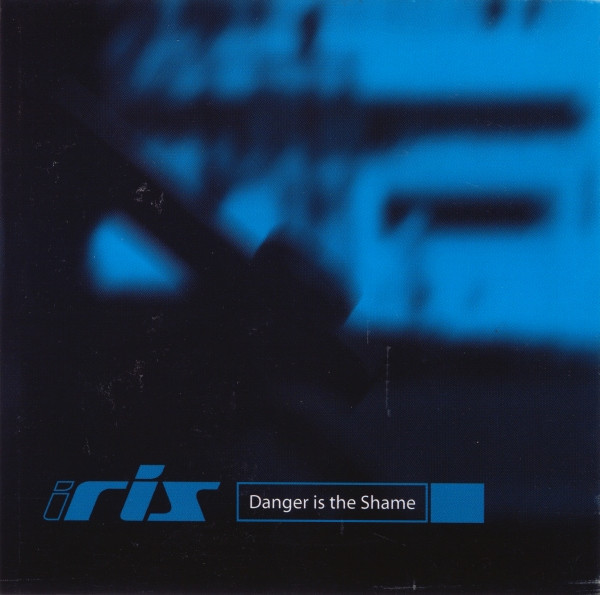 Album herunterladen Iris - Danger Is The Shame