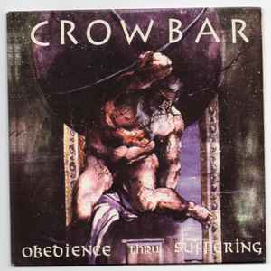 Crowbar – Obedience Thru Suffering (Cardboard Sleeve, CD) - Discogs