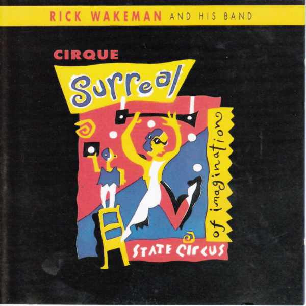 Rick Wakeman And His Band - Cirque Surreal | Releases | Discogs