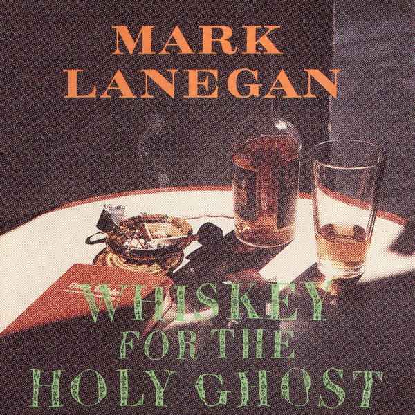 Mark Lanegan - Whiskey For The Holy Ghost album cover