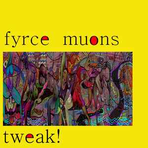 Fyrce Muons - Tweak album cover