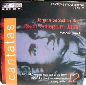 Johann Sebastian Bach - Cantatas 12 : BWV 147 Herz Und Mund Tat Und Leben - BWV 21 Ich Hatte Viel Bekümmernis ( Leipzig Version )