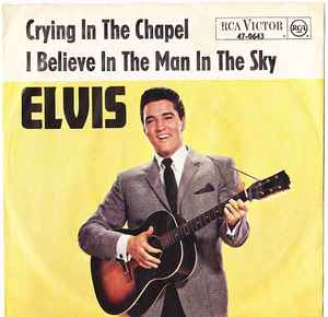 Elvis – Crying In The Chapel / I Believe In The Man In The Sky (1965, Vinyl) - Discogs