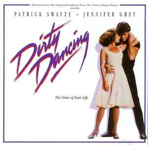 Various - Dirty Dancing (Selections From The Original Soundtrack From The  Vestron Motion Picture), Releases