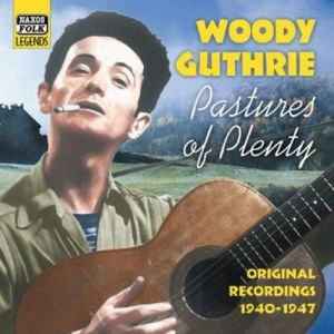 Woody Guthrie - Pastures Of Plenty - Original Recordings 1940-1947 album cover
