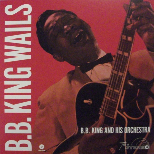 B. B. King And His Orchestra - B.B. King Wails | Releases | Discogs