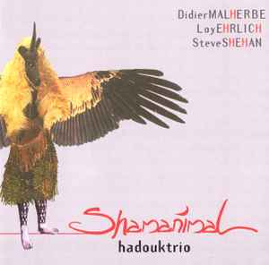 Hadouk Trio - Shamanimal