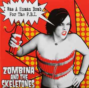 I Was A Human Bomb For The F.B.I. - Zombina And The Skeletones