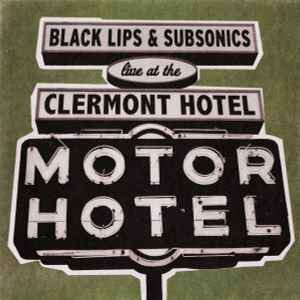 Live At The Clermont Hotel - Black Lips & Subsonics