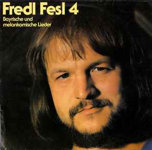 Fredl Fesl - 4 - Bayrische Und Melankomische Lieder