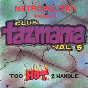 Various - Club Tazmania ∙ Vol. 5 ∙ "Too Hot 2 Handle"