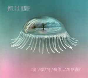 Hope Sandoval & The Warm Inventions - Until The Hunter album cover