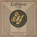 Kristofer Maddigan – Cuphead - The Delicious Last Course (Original  Soundtrack) (2022, 320 kbps, File) - Discogs