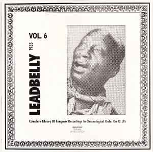 Vol. 6 1935 (Complete Library Of Congress Recordings In Chronological Order On 12 LPs) - Leadbelly