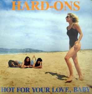 Hard-Ons - Hot For Your Love, Baby