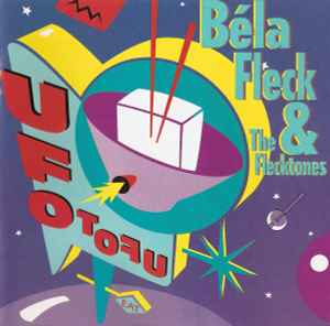 Béla Fleck & The Flecktones - UFO TOFU album cover