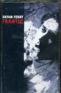 Bryan Ferry – Frantic (2002, Cassette) - Discogs