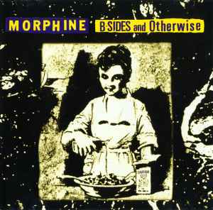 Morphine (2) - B-Sides And Otherwise