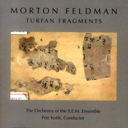 descargar álbum Morton Feldman The Orchestra Of The SEM Ensemble, Petr Kotik - Turfan Fragments