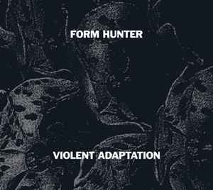 Violent Adaptation - Form Hunter