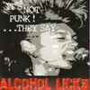 Alcohol Licks - It's Not Punk! ...They Say