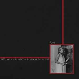 Futa (3) - Killing: An Exquisite Prologue To An End album cover