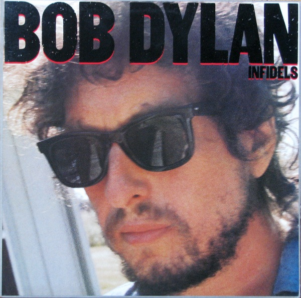 Bob Dylan – Infidels (1983, Vinyl) - Discogs