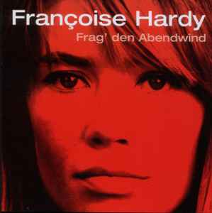 Françoise Hardy - Frag' Den Abendwind