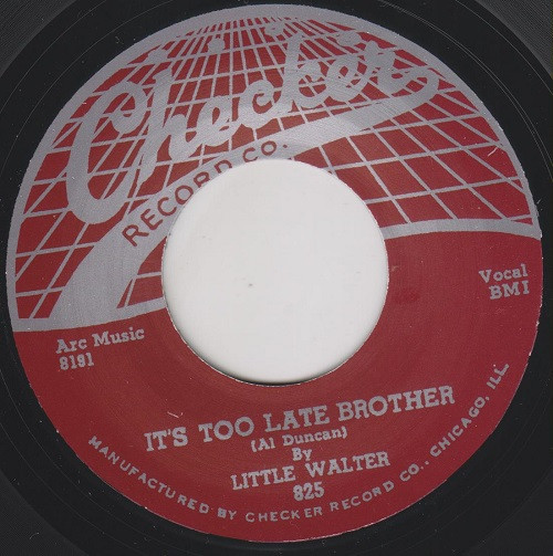 Little Walter / Little Walter & His Jukes – It's Too Late Brother