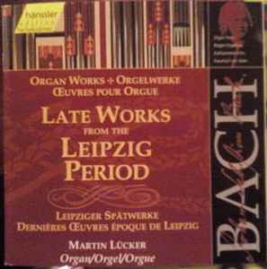 Johann Sebastian Bach - Late Works From The Leipzig Period album cover