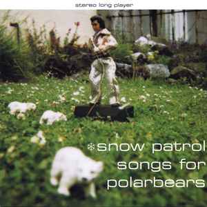 Snow Patrol – Songs For Polarbears (2006, CD) - Discogs