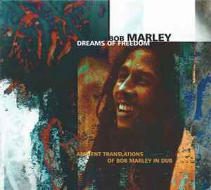 Bob Marley – Dreams Of Freedom (Ambient Translations Of Bob Marley