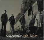 Caladh Nua – Next Stop (2011, CD) - Discogs