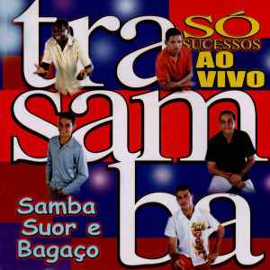 Trasamba - Só Sucessos: Samba, Suor E Bagaço (Ao Vivo) album cover