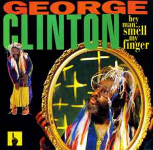George Clinton - Hey Man ... Smell My Finger