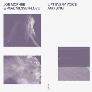 Lift Every Voice And Sing - Joe McPhee & Paal Nilssen-Love