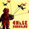 Chalk Dinosaur - Chalk Dinosaur