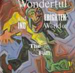 Cover of The Wonderful And Frightening World Of... The Fall, 1988, CD